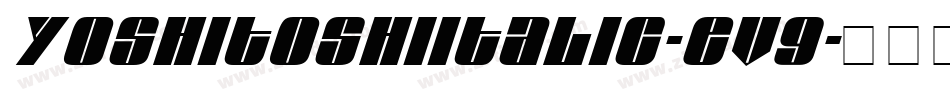 YoshitoshiItalic-Ev9字体转换 YoshitoshiItalic-Ev9字体转换