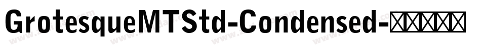 GrotesqueMTStd-Condensed字体转换