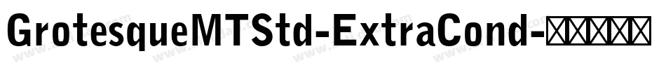 GrotesqueMTStd-ExtraCond字体转换