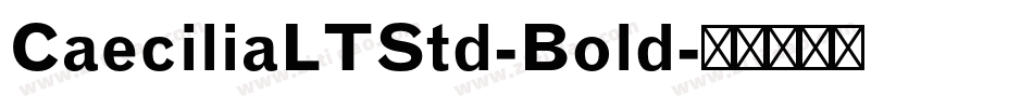 CaeciliaLTStd-Bold字体转换