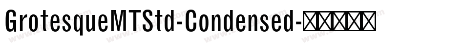 GrotesqueMTStd-Condensed字体转换
