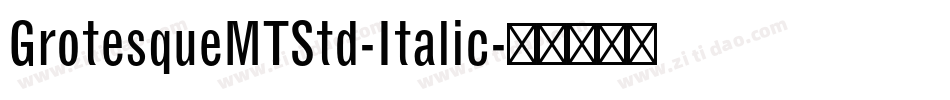 GrotesqueMTStd-Italic字体转换