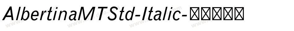 AlbertinaMTStd-Italic字体转换