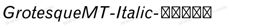 GrotesqueMT-Italic字体转换