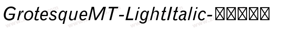 GrotesqueMT-LightItalic字体转换