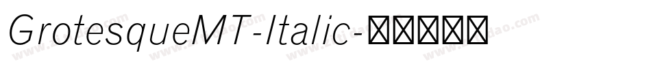 GrotesqueMT-Italic字体转换