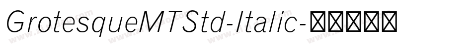 GrotesqueMTStd-Italic字体转换