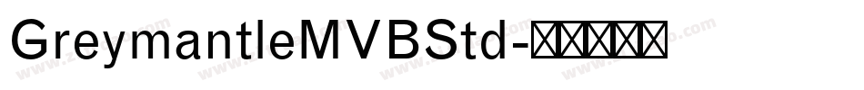 GreymantleMVBStd字体转换