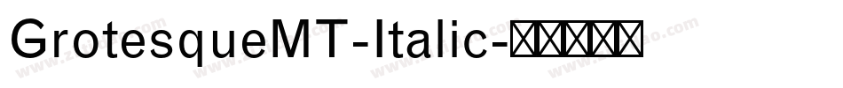 GrotesqueMT-Italic字体转换