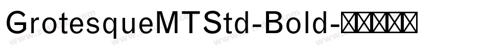 GrotesqueMTStd-Bold字体转换