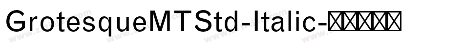 GrotesqueMTStd-Italic字体转换