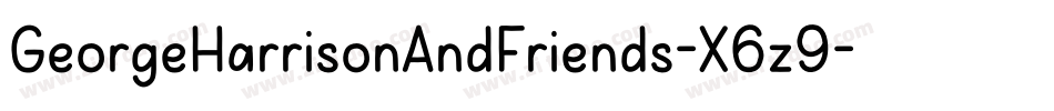 GeorgeHarrisonAndFriends-X6z9字体转换 GeorgeHarrisonAndFriends-X6z9字体转换