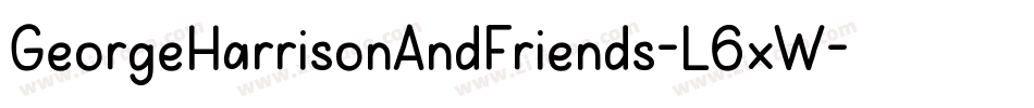 GeorgeHarrisonAndFriends-L6xW字体转换 GeorgeHarrisonAndFriends-L6xW字体转换