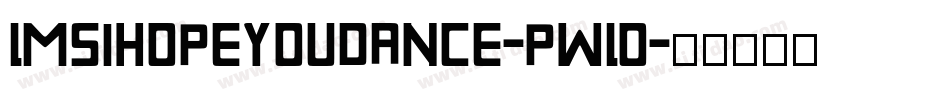 LmsIHopeYouDance-pwlO字体转换
