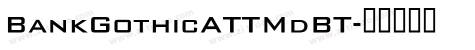 BankGothicATTMdBT字体转换
