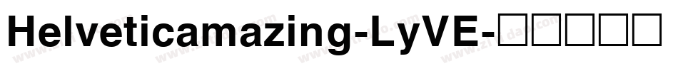 Helveticamazing-LyVE字体转换