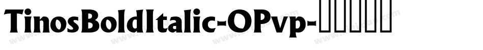 TinosBoldItalic-OPvp字体转换