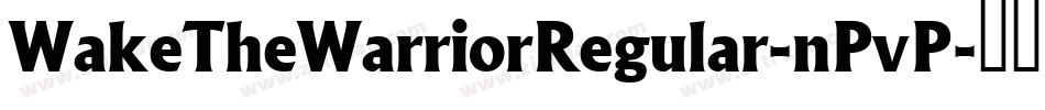 WakeTheWarriorRegular-nPvP字体转换