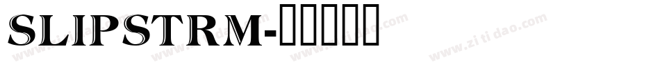 SLIPSTRM字体转换