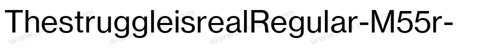 ThestruggleisrealRegular-M55r字体转换 ThestruggleisrealRegular-M55r字体转换