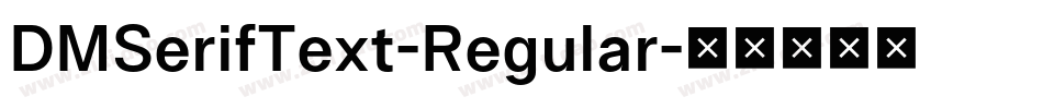 DMSerifText-Regular字体转换