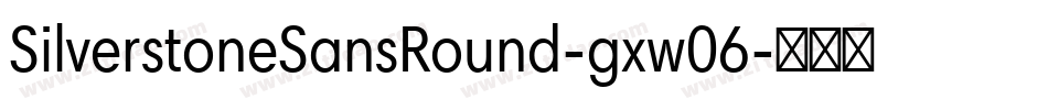 SilverstoneSansRound-gxw06字体转换