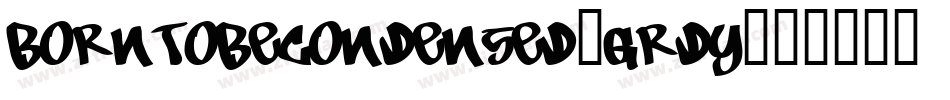 BornToBeCondensed-Grdy字体转换