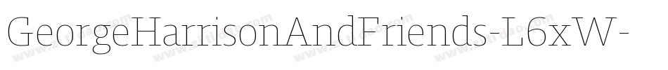 GeorgeHarrisonAndFriends-L6xW字体转换 GeorgeHarrisonAndFriends-L6xW字体转换