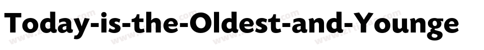 Today-is-the-Oldest-and-Younges字体转换