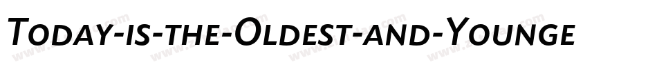 Today-is-the-Oldest-and-Younges字体转换