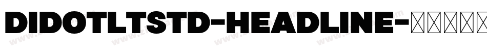 DidotLTStd-Headline字体转换