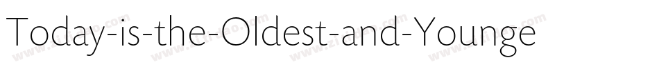 Today-is-the-Oldest-and-Younges字体转换