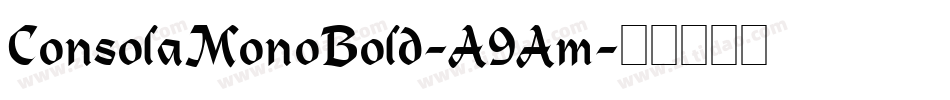 ConsolaMonoBold-A9Am字体转换