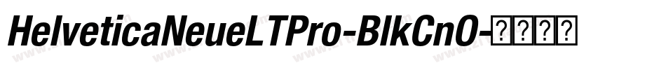 HelveticaNeueLTPro-BlkCnO字体转换