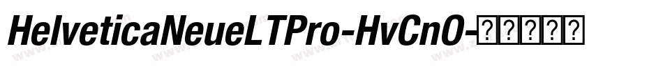 HelveticaNeueLTPro-HvCnO字体转换