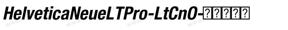 HelveticaNeueLTPro-LtCnO字体转换