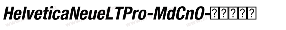 HelveticaNeueLTPro-MdCnO字体转换