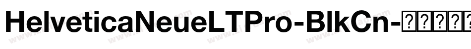 HelveticaNeueLTPro-BlkCn字体转换