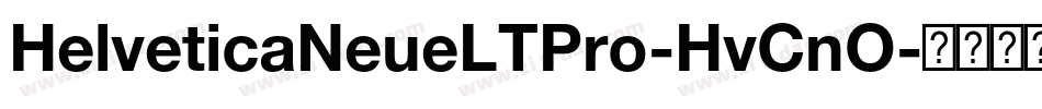 HelveticaNeueLTPro-HvCnO字体转换