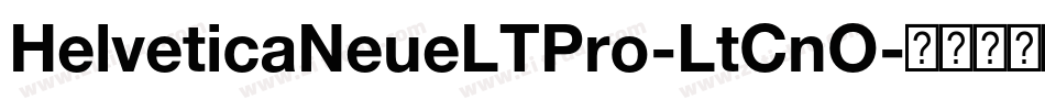 HelveticaNeueLTPro-LtCnO字体转换