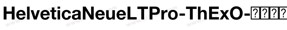 HelveticaNeueLTPro-ThExO字体转换