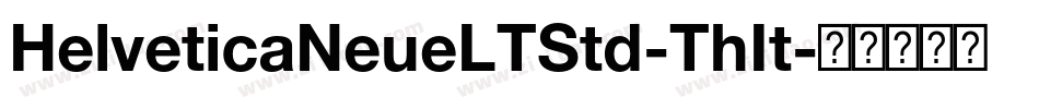 HelveticaNeueLTStd-ThIt字体转换