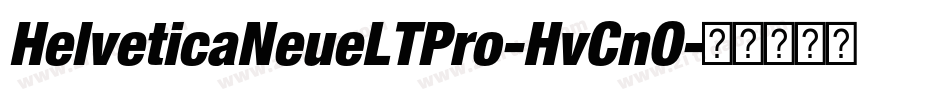HelveticaNeueLTPro-HvCnO字体转换