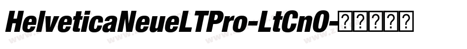 HelveticaNeueLTPro-LtCnO字体转换