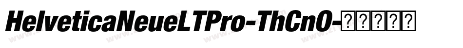 HelveticaNeueLTPro-ThCnO字体转换