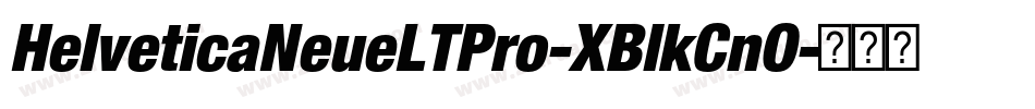 HelveticaNeueLTPro-XBlkCnO字体转换