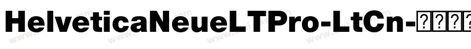 HelveticaNeueLTPro-LtCn字体转换