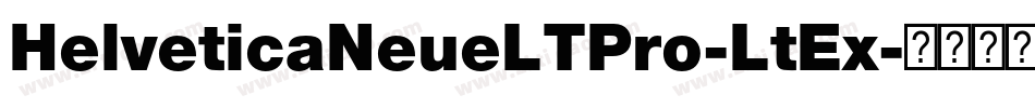 HelveticaNeueLTPro-LtEx字体转换