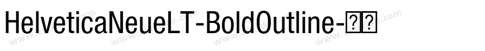 HelveticaNeueLT-BoldOutline字体转换