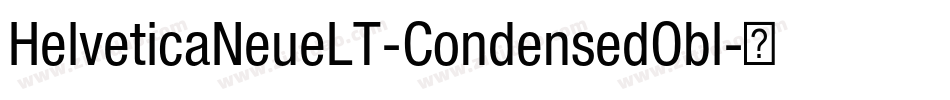 HelveticaNeueLT-CondensedObl字体转换